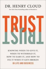 Trust : Knowing When to Give It, When to Withhold It, How to Earn picture