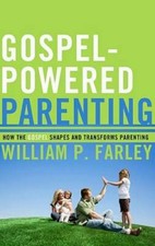 Gospel-Powered Parenting: How the Gospel Shapes and Transforms Parenting - GOOD picture