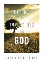 Nothing is Impossible with God - Paperback By John Michael Talbot - VERY GOOD picture