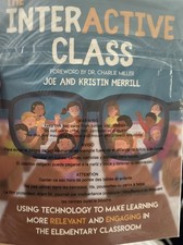 The Interactive Class: Using Technology to Make Learning More Relevant BRAND NEW picture