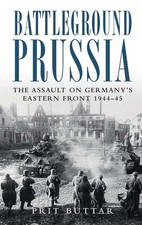 Battleground Prussia: The Assault on Germany's Eastern Front 1944-45 picture