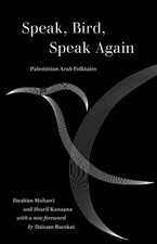 Speak, Bird, Speak Again: Palestinian Arab Folktales by Ibrahim Muhawi Paperback picture