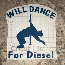 Will Dance for Diesel Vinyl Decal 4x5 picture