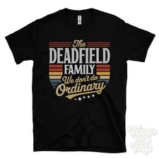 THE DEADFIELD FAMILY WE DON'T DO ORDINARY T-SHIRT surname clan name dad gift picture