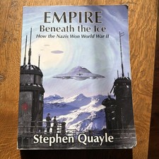 Empire Beneath the Ice: How Nazis Won World II Stephen Quayle Paperback 2016 picture