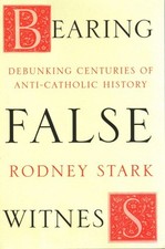 Bearing False Witness : Debunking Centuries of Anti-catholic History, Paperba... picture