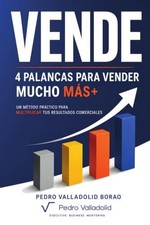 Vende: 4 palancas para vender mucho mas+ by Valladolid Borao, Pedro – Paperback picture