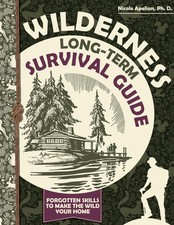Wilderness Long-Term Survival Guide: Forgotten Skills to Make the Wild Your Home picture