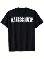 Allegedly Funny T-Shirt Sarcastic Humor Meme Graphic Tee picture