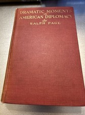 Dramatic Moments in American Diplomacy Ralph Page 1899 Vintage Book - Politics picture
