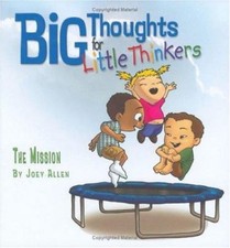 Big Thoughts for Little Thinkers: The Mission by Allen, Joey picture