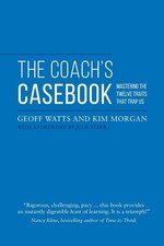 The Coach's Casebook: Mastering The Twelve Traits That Trap Us (Geoff Watts'... picture