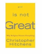 God Is Not Great: How Religion Poisons Everything by Christopher Hitchens picture