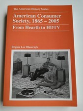 American Consumer Society, 1865 - 2005: From Hearth to HDTV (The American Hi... picture