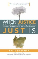 When Justice Just Is: Confessing Brokenness, Cultivating Joy, and Creating... picture