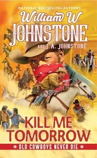 Kill Me Tomorrow Old Cowboys N - GOOD picture