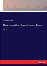 Glencreggan: Or, a Highland Home in Cantire: Vol. II. (Paperback or Softback) picture
