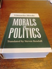 MORALS AND POLITICS By Vittorio Hosle - Hardcover  Very Good picture