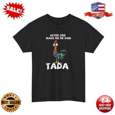 After God Made Me He Said Tada T-Shirt | Funny Rooster Graphic Tee | S-5XL picture