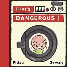 That's Dangerous by Bernadette Gervais;  Francesco Pittau picture