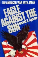EAGLE AGAINST THE SUN (THE AMERICAN WAR WITH JAPAN) - Hardcover - GOOD picture