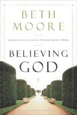 Believing God - Hardcover By Moore, Beth - GOOD picture