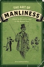 The Art of Manliness: Classic Skills and Manners for the Modern Man - GOOD picture
