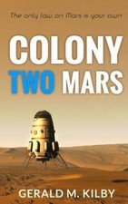 Colony Two Mars (Colony Mars) (Volume 2) - Paperback By Kilby, Gerald M - GOOD picture