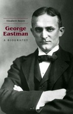 George Eastman: A Biography, Elizabeth Brayer picture
