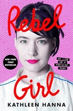 Rebel Girl: My Life as a Feminist Punk picture