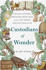 Custodians of Wonder: Ancient Customs, Profound Traditions, and the Last Peo... picture