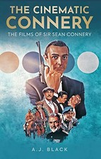 The Cinematic Connery: The Films of Sir Sean Connery By A. J. Bl picture