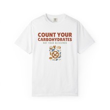 Count Your Carbohydrates Not Your Blessings Comfort Colors T-Shirt picture