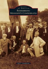 NEW Arcadia Publishing Remembering Mississippi's Confederates, MS 9780738594132 picture