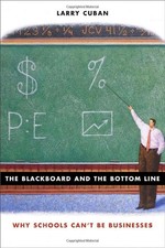 The Blackboard and the Bottom Line : Why Schools Can't Be Busines picture