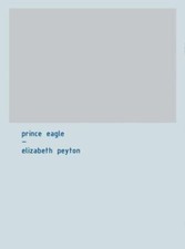 Prince Eagle: An Artist's Book by Elizabeth Peyton (2001, Trade Paperback) picture