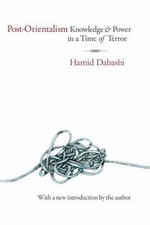Post-Orientalism : Knowledge and Power in Time of Terror, Paperback by Dabash... picture