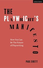 The Playwright's Manifesto: How You Can Be The Future of Playwriting, Si PB.. picture