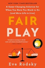Fair Play: A Game-Changing Solution for When You Have Too Much to D - ACCEPTABLE picture