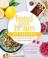 Feed Your Brain: The Cookbook: Recipes to support a lighter, bri picture