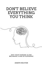 Don't Believe Everything You Think Why Your Thinking Is The Beginning USA Stock picture