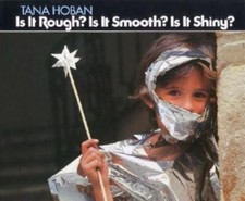 Is It Rough? Is It Smooth? Is It Shiny? - Hardcover By Hoban, Tana - GOOD picture