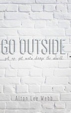 Go Outside: Get Up. Get Out. Change the world - Paperback - VERY GOOD picture