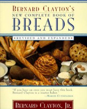 Bernard Claytons New Complete Book of Breads: Revised and Expanded - GOOD picture