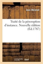 Trait� de la P�remption d'Instance. Nouvelle �dition: Augment�e d'Un Trait� de F picture
