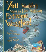 You Wouldn't Want to Live Without Extreme Weather By Roger Cana picture