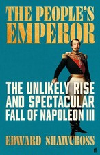 The People's Emperor: The Unlikely Rise and Spectacular Fall of Napoleon III by picture