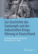 Zur Geschichte Des Gaskampfs Und Der Industriellen Kriegsfuhrung in De Hardcover picture