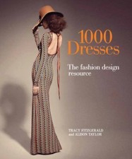 1000 Dresses: The Fashion Design Resource by Tracy Fitzgerald;  Alison Taylor picture