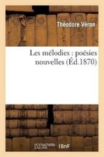 Théodore Véron Les Mélodies: Poésies Nouvelles (Paperback) (UK IMPORT) picture